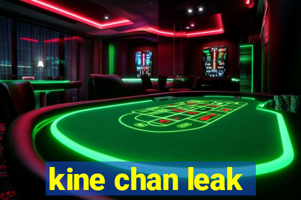 kine chan leak